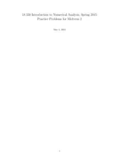 Introduction to Numerical Analysis, Spring 2015 Practice Problems for Midterm 2 May 1, 2015 1