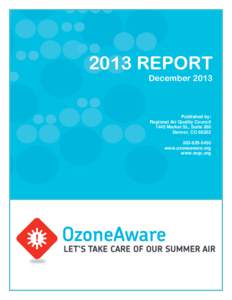 2013 REPORT December 2013 Published by: Regional Air Quality Council 1445 Market St., Suite 260