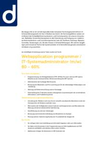 Die duagon AG ist ein schnell expandierendes Schweizer Technologieunternehmen im Schienenfahrzeugmarkt mit Sitz in Dietikon bei Zürich. Als Technologieführer setzten wir im Bereich der Embedded Kommunikations- und Cont