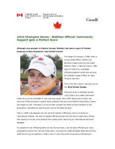 Coordination[removed]Champion Series - Biathlon Official: Community Support gets a Perfect Score Although very popular in Eastern Europe, Biathlon has been a sport of limited exposure in New Brunswick, and Canada overall.