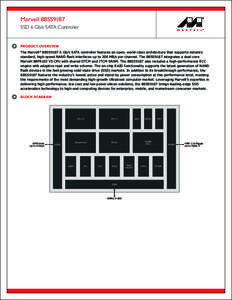 Marvell 88SS9187 SSD 6 Gb/s SATA Controller PRODUCT OVERVIEW The Marvell® 88SS9187 6 Gb/s SATA controller features an open, world-class architecture that supports industry standard, high-speed NAND flash interfaces up t