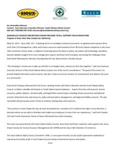 For Immediate Release Contact: Cary Swenson, Executive Director, South Dakota Safety Council;  WORKPLACE VIOLENCE PREVENTION FORUM PROVIDES TOOLS, SUPPORT FOR