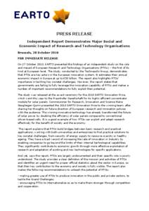 PRESS RELEASE Independent Report Demonstrates Major Social and Economic Impact of Research and Technology Organisations Brussels, 28 October[removed]FOR IMMEDIATE RELEASE