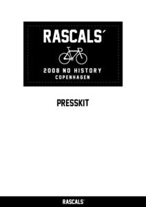 Presskit  About Rascals’ is a Copenhagen street brand founded by two brothers. The brand emerged in 2008 from the underground Fixie culture and started out with a small collection of polyester track pant and hoody’s