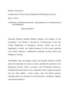 Daniel J. Neaverth Jr. Commissioner of Erie County Department of Emergency Services July 31st 2012 Committee on Homeland Security’s Subcommittee on Counterterrorism and Intelligence “Beyond Borders”