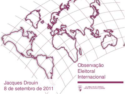 Observação Eleitoral Internacional Jacques Drouin 8 de setembro de 2011
