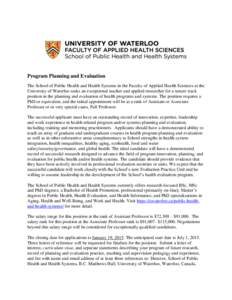 Program Planning and Evaluation The School of Public Health and Health Systems in the Faculty of Applied Health Sciences at the University of Waterloo seeks an exceptional teacher and applied researcher for a tenure trac