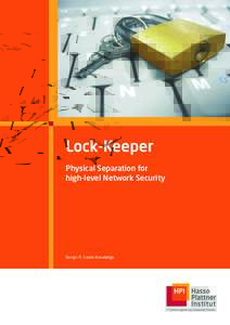 Lock-Keeper Physical Separation for ­ high-level Network Security Design IT. Create Knowledge.