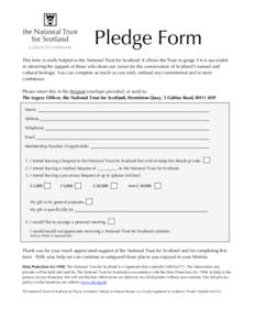 Pledge Form This form is really helpful to the National Trust for Scotland. It allows the Trust to gauge if it is successful in attracting the support of those who share our vision for the conservation of Scotland’s na