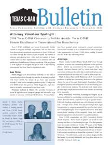 Te x a s C o m m u n i t y B u i l d i n g w i t h A t t o r n e y R e s o u r c e s • N o v e m b e r[removed]Attorney Volunteer Spotlight: 2004 Texas C-BAR Community Builder Awards: Texas C-BAR Honors Excellence in 