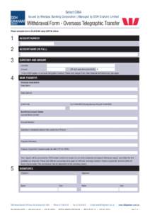 Select CMA Issued by Westpac Banking Corporation | Managed by DDH Graham Limited Withdrawal Form - Overseas Telegraphic Transfer Please complete form in BLACK INK using CAPITAL letters.