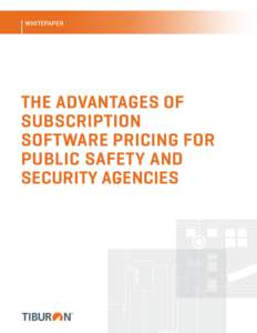 WHITEPAPER  THE ADVANTAGES OF SUBSCRIPTION SOFTWARE PRICING FOR PUBLIC SAFETY AND