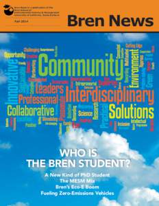 Bren News is a publication of the Bren School of Environmental Science & Management University of California, Santa Barbara  Fall 2014