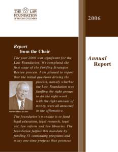 2006  Report from the Chair The year 2006 was significant for the Law Foundation. We completed the