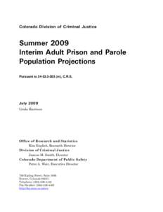 Colorado Division of Criminal Justice  Summer 2009 Interim Adult Prison and Parole Population Projections Pursuant to[removed]m), C.R.S.