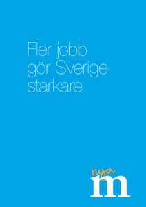 Fler jobb gör Sverige starkare Innehåll 1. Inledning: Ett bra Sverige som kan bli ännu bättre