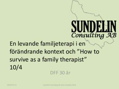 En levande familjeterapi i en förändrande kontext och ”How to survive as a family therapist” 10/4 DFF 30 år