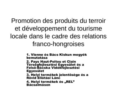 Promotion des produits du terroir et développement du tourisme locale dans le cadre des relations franco-hongroises 1. Vienne és Bács Kiskun megyék bemutatása