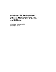 National Law Enforcement Officers Memorial Fund, Inc. and Affiliate Consolidated Financial Report December 31, 2013