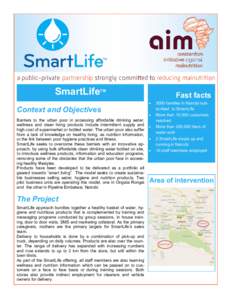 SmartLifeTM Context and Objectives Barriers to the urban poor in accessing affordable drinking water, wellness and clean living products include intermittent supply and high cost of supermarket or bottled water. The urba