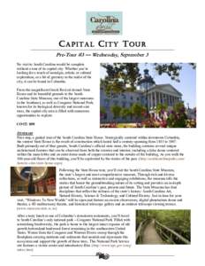 C APITAL C ITY T OUR Pre-Tour #3 — Wednesday, September 3 No visit to South Carolina would be complete without a tour of its capital city. Whether you’re looking for a touch of nostalgia, artistic or cultural explora