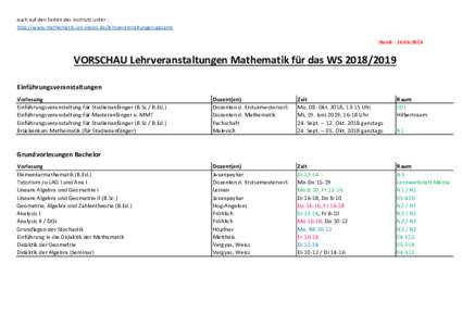 auch auf den Seiten des Instituts unter : http://www.mathematik.uni-mainz.de/lehrveranstaltungen-gesamt Stand: VORSCHAU Lehrveranstaltungen Mathematik für das WSEinführungsveranstaltungen