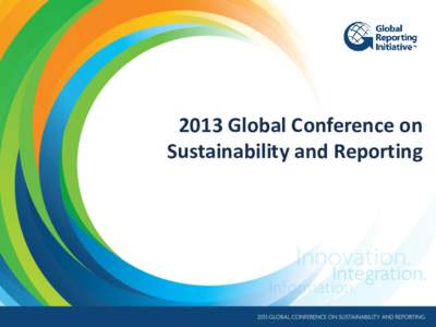 2013 Global Conference on Sustainability and Reporting Ready to report? First time reporting made easy Adam Brennan