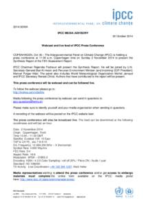 [removed]MA IPCC MEDIA ADVISORY 30 October 2014 Webcast and live feed of IPCC Press Conference COPENHAGEN, Oct 30 – The Intergovernmental Panel on Climate Change (IPCC) is holding a