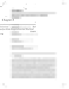 Chapter 1 Selective Data Acquisition for Machine Learning Josh Attenberg NYU Polytechnic Institute, Brooklyn, NY 11201