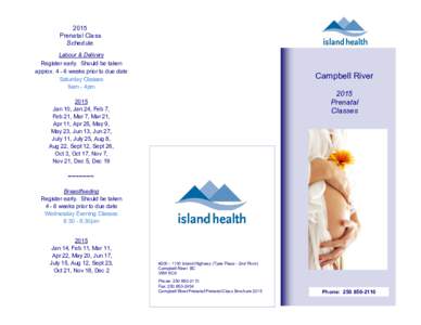 2015 Prenatal Class Schedule Labour & Delivery Register early. Should be taken approx[removed]weeks prior to due date