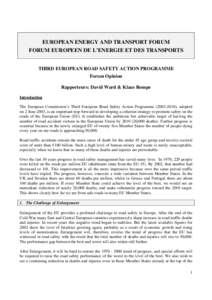 EUROPEAN ENERGY AND TRANSPORT FORUM FORUM EUROPEEN DE L’ENERGIE ET DES TRANSPORTS THIRD EUROPEAN ROAD SAFETY ACTION PROGRAMME Forum Opinion Rapporteurs: David Ward & Klaus Rompe Introduction