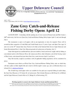 April 3, 2014 Contact: Laurie Ramie, ([removed]or [removed] Zane Grey Catch-and-Release Fishing Derby Opens April 12 LACKAWAXEN – Coinciding with the opening day of trout season in Pennsylvan