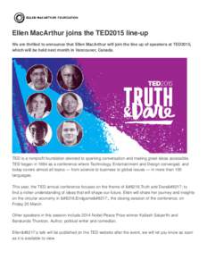 Ellen MacArthur joins the TED2015 line-up We are thrilled to announce that Ellen MacArthur will join the line up of speakers at TED2015, which will be held next month in Vancouver, Canada. TED is a nonprofit foundation d