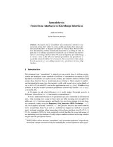 Spreadsheets: From Data Interfaces to Knowledge Interfaces Andrea Kohlhase Jacobs University Bremen  Abstract. Documents of type “spreadsheet” are considered user interfaces to numeric data as they allow authors to c