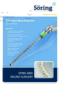 Ultrasonic Bone Dissector by Dr. Rohidas INDICATIONS: Endoscopic lumbar discectomy with canal decompression Endoscopic anterior cervical