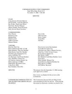 UNIFORM BUILDING CODE COMMISSION State Office Bldg. Room 4112 November 15, 2006 9:00 AM MINUTES STAFF: Craig Jackson, Division Director