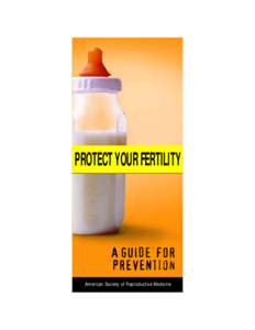 PROTECT YOUR FERTILITY  A GUIDE FOR PREVENtion American Society of Reproductive Medicine