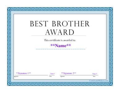 Best Brother Award This certificate is awarded to _ _ _ _ _ _ _**Name** ________________