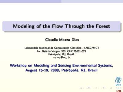 Modeling of the Flow Through the Forest Claudia Mazza Dias Laboratório Na
ional de Computação Cientí
a - LNCC/MCT Av. Getúlio Vargas, 333, CEP[removed]Petrópolis, RJ, Brasil. mazzaln

.br