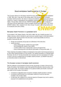 Good workplace health practice in Europe	
   The European Network for Workplace Health Promotion (ENWHP) was formally established in[removed]Since then, it has been at the leading edge of the developments in European work