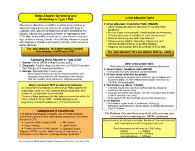 Urine Albumin Screening and Monitoring in Type 2 DM Albuminuria describes a condition in which urine contains an abnormal (high) amount of albumin. In people with Type 2 Diabetes (DM), albumin is the primary protein excr