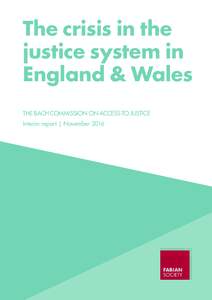 The crisis in the justice system in England & Wales THE BACH COMMISSION ON ACCESS TO JUSTICE Interim report | November 2016