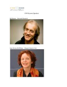 CHI Keynote Speakers Bill Buxton – Microsoft Research Irene McAra-McWilliam – Glasgow School of Art  