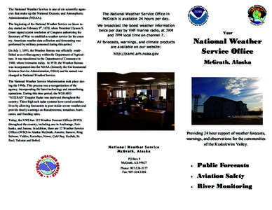 The National Weather Service is one of six scientific agencies that make up the National Oceanic and Atmospheric Administration (NOAA). The beginning of the National Weather Service we know today started on February 9th,