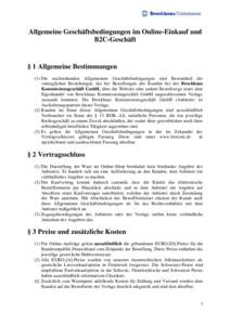 Allgemeine Geschäftsbedingungen im Online-Einkauf und B2C-Geschäft § 1 Allgemeine Bestimmungen (1) Die nachstehenden Allgemeinen Geschäftsbedingungen sind Bestandteil der vertraglichen Beziehungen, die bei Bestellung