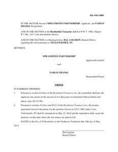 File #[removed]IN THE MATTER between NPR LIMITED PARTNERSHIP, Applicant, and FABIAN FRANKI, Respondent; AND IN THE MATTER of the Residential Tenancies Act R.S.N.W.T. 1988, Chapter R-5 (the 