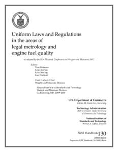 Uniform Laws and Regulations in the areas of legal metrology and engine fuel quality as adopted by the 92nd National Conference on Weights and Measures 2007 Editors: