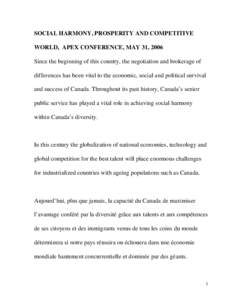 SOCIAL HARMONY, PROSPERITY AND COMPETITIVE WORLD, APEX CONFERENCE, MAY 31, 2006 Since the beginning of this country, the negotiation and brokerage of differences has been vital to the economic, social and political survi