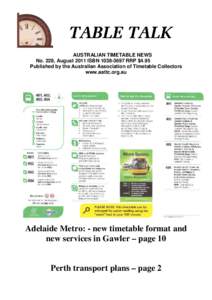AUSTRALIAN TIMETABLE NEWS No. 228, August 2011 ISBN[removed]RRP $4.95 Published by the Australian Association of Timetable Collectors www.aattc.org.au  Adelaide Metro: - new timetable format and