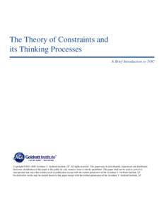 The Theory of Constraints and its Thinking Processes A Brief Introduction to TOC Copyright ©[removed]Avraham Y. Goldratt Institute, LP. All rights reserved. This paper may be downloaded, reproduced and distributed. How